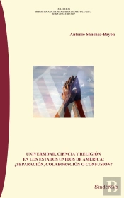 Universidad, Ciencia Y Religión En Los Estados Unidos De América: ¿Separación, Colaboración O Confus