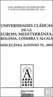 Universidades Clásicas De La Europa Mediterránea: Bolonia, Coímbra Y Alcalá