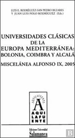 Bertrand.pt - Universidades Clásicas De La Europa Mediterránea: Bolonia, Coímbra Y Alcalá