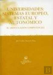 Universidades : Sistemas Europeo, Estatal Y Autonómico Su Articulación Competencial