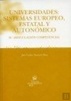 Bertrand.pt - Universidades : Sistemas Europeo, Estatal Y Autonómico Su Articulación Competencial