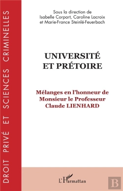 Bertrand.pt - Université Et Prétoire ; Mélanges En L'Honneur De Monsieur Le Professeur Claude Lienhard
