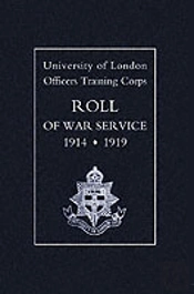 University Of London O.T.C. Roll Of War Service 1914-1919