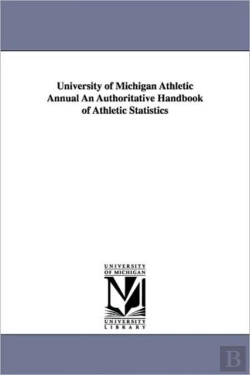 Bertrand.pt - University Of Michigan Athletic Annual An Authoritative Handbook Of Athletic Statistics
