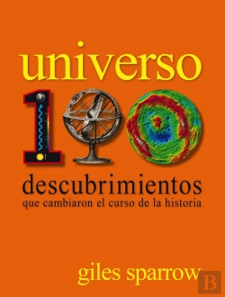 Bertrand.pt - Universo. 100 Descubrimientos Que Cambiaron El Curso De La Historia