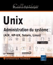 Unix - Administration Du Systeme (Aix, Hp-Ux, Solaris, Linux)  (2eme Edition)
