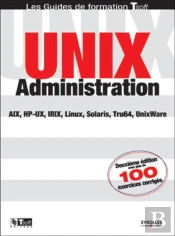 Unix Administration : Solaris, Aix, Hp-Ux, Linux, Tru64, Unixware