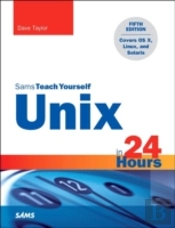 Unix In 24 Hours, Sams Teach Yourself