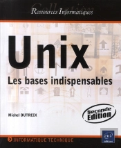 Unix ; Les Bases Indispensables (2e Édition)