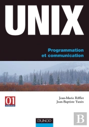 Unix - Programmation Et Communication : Programmation Et Communication