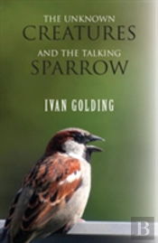 Unknown Creatures & The Talking Sparrow