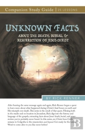 Unknown Facts About The Death, Burial, And Resurrection Of Jesus Christ Study Guide