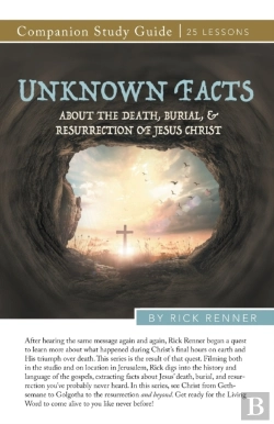 Bertrand.pt - Unknown Facts About The Death, Burial, And Resurrection Of Jesus Christ Study Guide