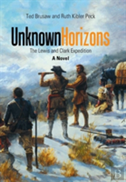 Bertrand.pt - Unknown Horizons:  The Lewis And Clark Expedition  A Novel