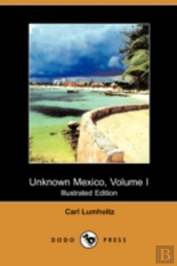 Bertrand.pt - Unknown Mexico, Volume I (Illustrated Edition) (Dodo Press)