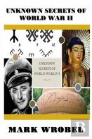 Unknown Secrets Of World War Ii