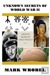 Unknown Secrets Of World War Ii