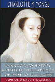 Unknown To History: A Story Of The Capti