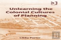 Unlearning The Colonial Cultures Of Planning