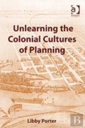 Unlearning The Colonial Cultures Of Planning