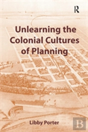 Unlearning The Colonial Cultures Of Planning