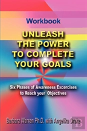 Unleash The Power To Complete Your Goals