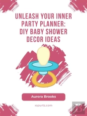 Unleash Your Inner Party Planner- Diy Baby Shower Decor Ideas