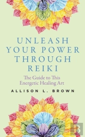 Unleash Your Power Through Reiki