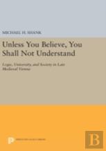 Unless You Believe, You Shall Not Understand