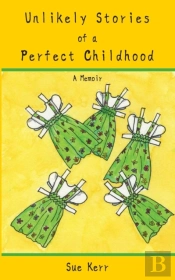Unlikely Stories Of A Perfect Childhood