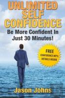 Unlimited Self Confidence - The Secrets To Being Confident