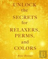Unlock The Secrets For Relaxers, Perms, And Colors