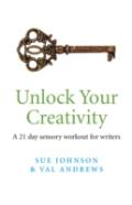 Unlock Your Creativity - A 21-Day Sensory Workout For Writers