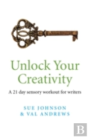 Unlock Your Creativity - A 21-Day Sensory Workout For Writers