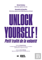 Unlock Yourself ! Petit Traité De La Volonté