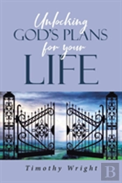 Unlocking Gods Plans For Your Life