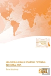 Unlocking India'S Strategic Potential In Central Asia