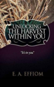 Unlocking The Harvest Within You