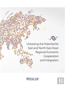 Bertrand.pt - Unlocking The Potential For East And North-East Asian Regional Economic Cooperation And Integration