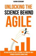 Unlocking The Science Behind Agile