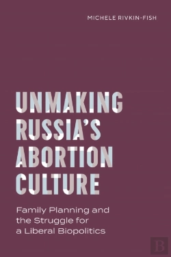 Bertrand.pt - Unmaking Russiaâ€™S Abortion Culture