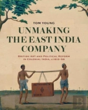 Unmaking The East India Company