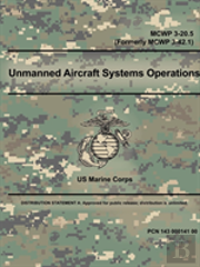 Unmanned Aircraft Systems Operations - Mcwp 3-20.5 (Formerly Mcwp 3-42.1)
