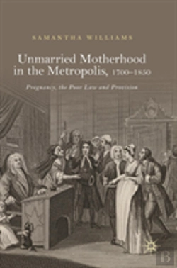 Bertrand.pt - Unmarried Motherhood In The Metropolis, 1700â€“1850