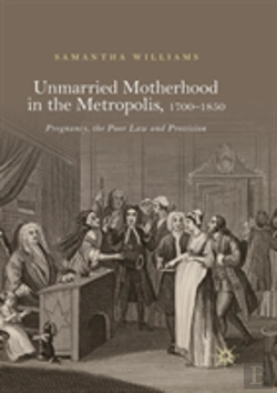 Bertrand.pt - Unmarried Motherhood In The Metropolis, 1700â€“1850