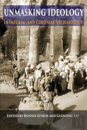 Unmasking Ideology In Imperial And Colonial Archaeology