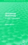 Unmasking Masculinity (Routledge Revivals)