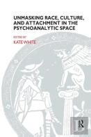 Unmasking Race, Culture, And Attachment In The Psychoanalytic Space