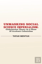 Unmasking Social Science Imperialism. Globalization Theory As A Phase Of Academic Colonialism
