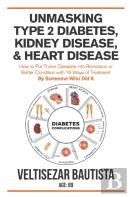 Unmasking Type 2 Diabetes, Kidney Disease, And Heart Disease